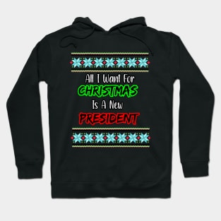 all i want for christmas is a new president Hoodie